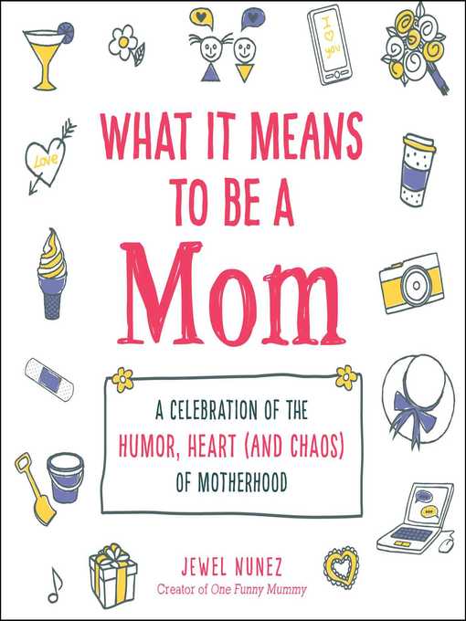 Title details for What It Means to Be a Mom by Jewel Nunez - Available